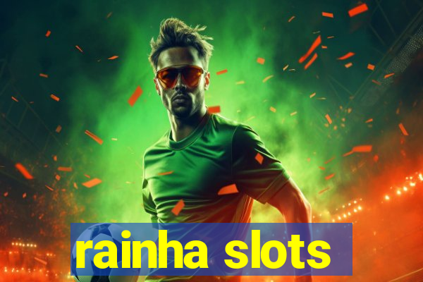 rainha slots